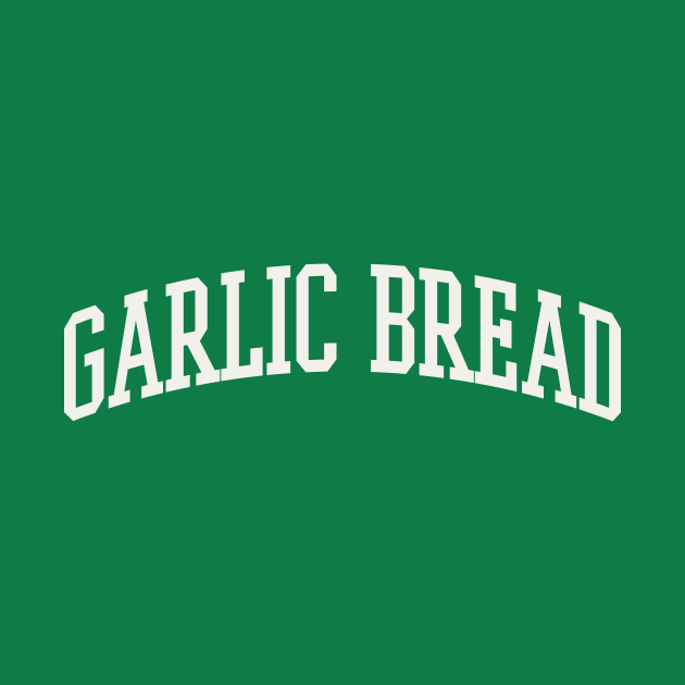 Garlic Bread College Type Italian Food Garlic Bread Lover by PodDesignShop