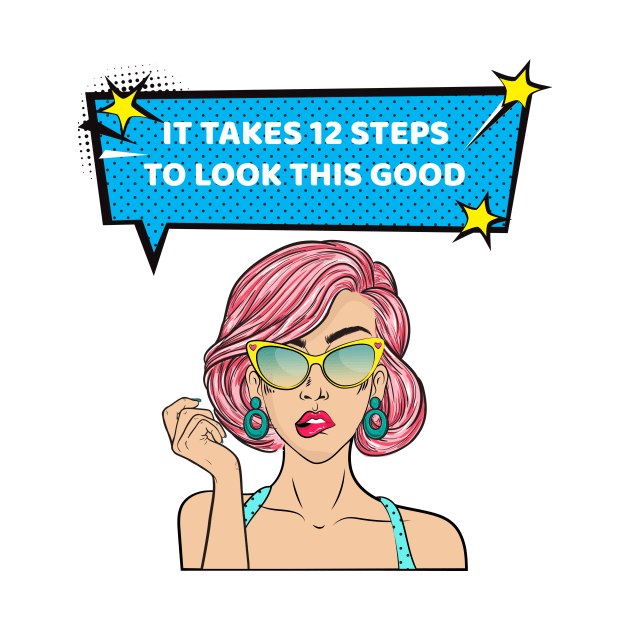 It Takes 12 Steps To Look This Good Alcoholic Recovery by RecoveryTees