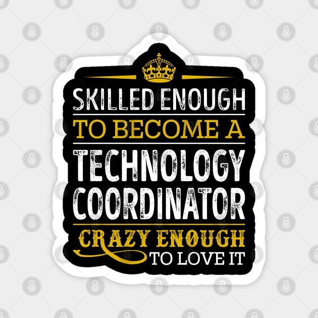 Skilled Enough To Become A Technology Coordinator Magnet by RetroWave