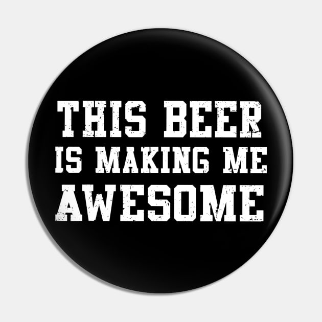 This Beer Is Making me Awesome Pin by agustinbosman