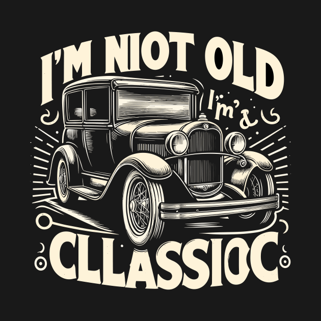 i'm not old i'm classic by Rizstor