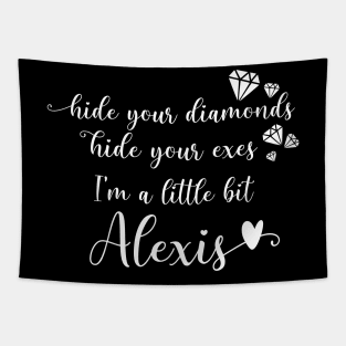 Hide Your Diamonds, Hide Your Exes, I'm a Little Bit Alexis - Alexis Rose Song from Schitt's Creek Tapestry