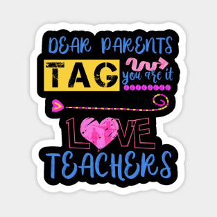 Dear Parents Tag You're It Love Teacher Funny T-Shirt Gifts Magnet