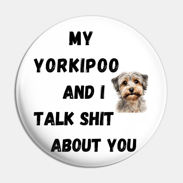 My Yorkipoo and I Talk $hit Pin by Doodle and Things