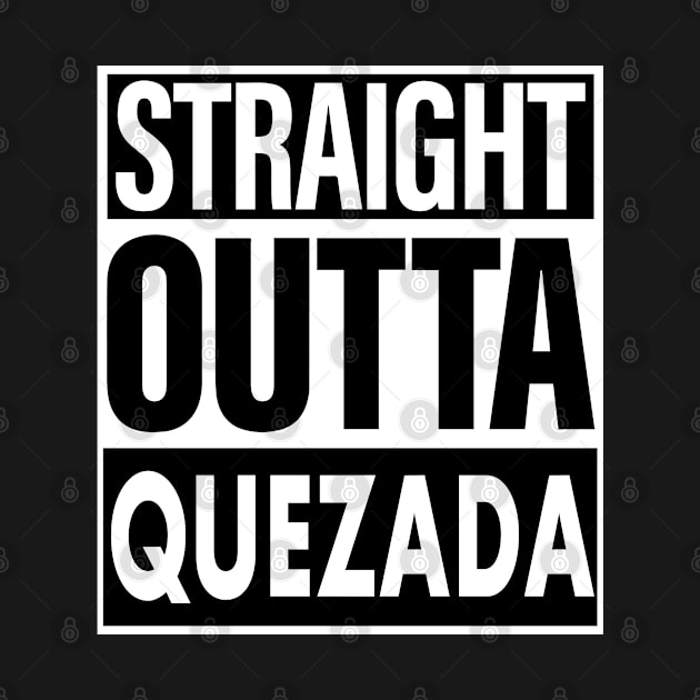 Quezada Name Straight Outta Quezada by ThanhNga