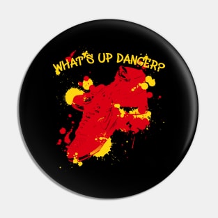 What's Up Danger? Pin