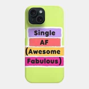 Single AF – Awesome, Fabulous, and Loving It Phone Case