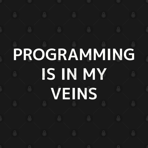 Programming Is In My Veins-White by ShadowTEEStore