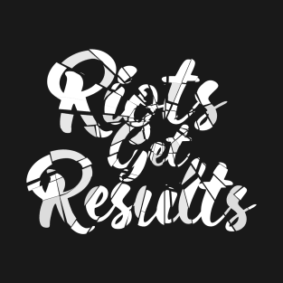 Riots Get Results T-Shirt