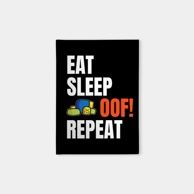 Roblox Eat Sleep Oof Repeat Hand Drawn Roblox Notebook Teepublic - eat sleep repeat roblox