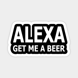 Alexa Get Me A Beer Magnet