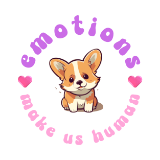 Emotions Make Us Human Corgi Dog Cute Kawaii Print T-Shirt
