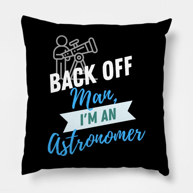 Back Off Astronomer Pillow by ZombieTeesEtc