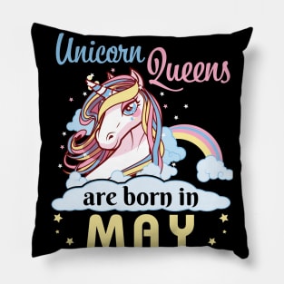 Unicorns Queens Are Born In May Happy Birthday To Me Mom Nana Aunt Sister Daughter Wife Niece Pillow