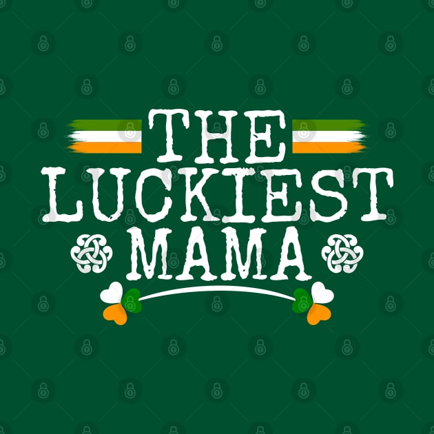 The Luckiest Mama Tees for the Feast of Saint Patrick-Lá Fhéile Pádraig by GoodyBroCrafts