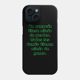 Un campeón tiene miedo de perder. Todos los demás tienen miedo de ganar. Phone Case