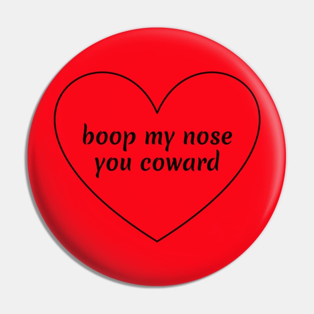 boop my nose you coward Pin by markmagark