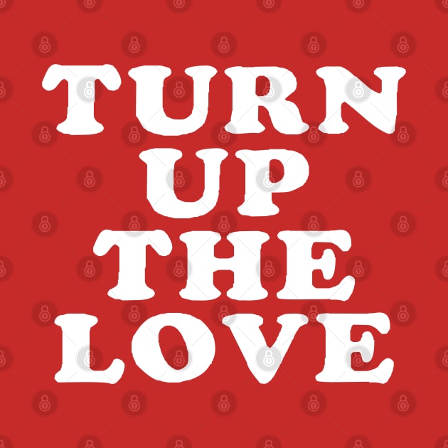 Turn Up The Love - Love Inspiring Quotes #1 by SalahBlt