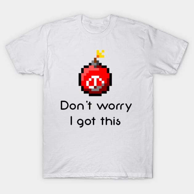 dont worry ziggs - League Of Legends - T-Shirt