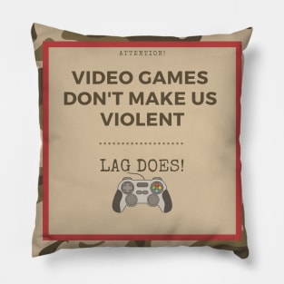 Video games don't make us violent! Pillow