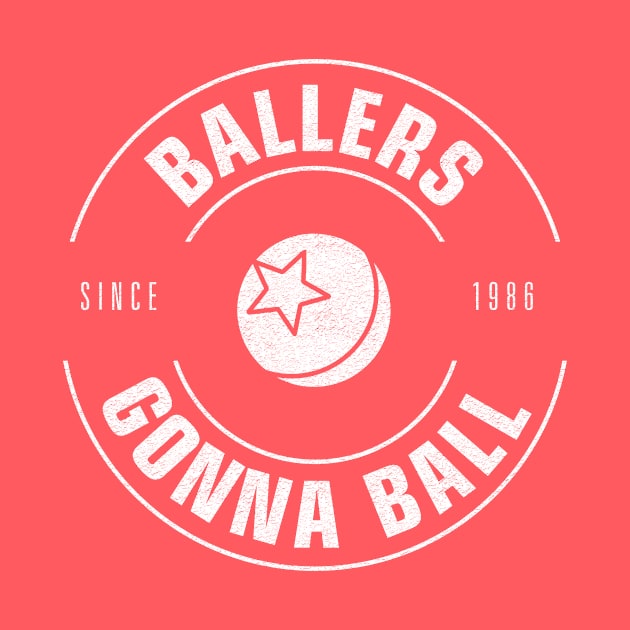 Ballers Gonna Ball (Lamplight Edition) by Heyday Threads