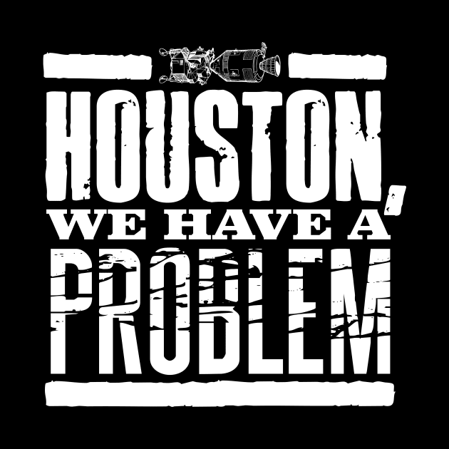 Houston, We Have A Problem. by MindsparkCreative