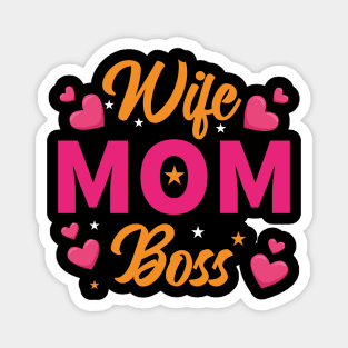 Wife, Mom, Boss Magnet