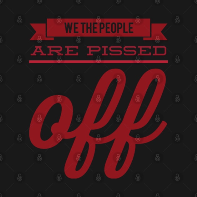 We the people are pissed off by BoogieCreates