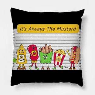 It's Always The Mustard Pillow