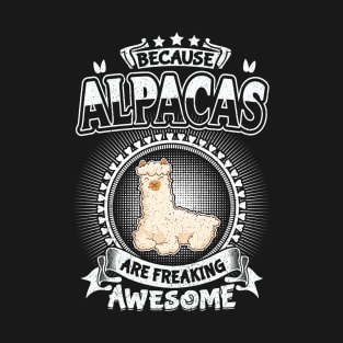 Alpacas Are Freaking Awesome Cool Alpaca Gifts T-Shirt