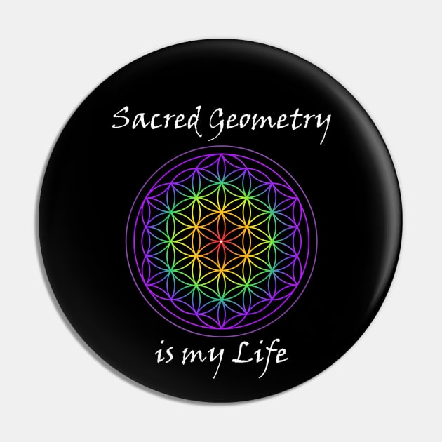 Sacred Geometry is my Life Pin by MettaArtUK