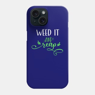 Gardening weed it and reap garden funny Phone Case