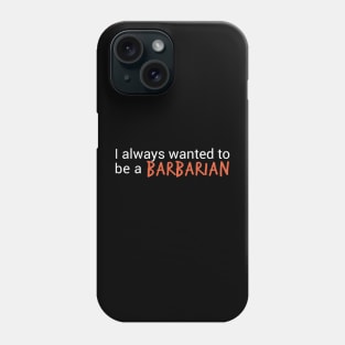 Character class: Barbarian Phone Case