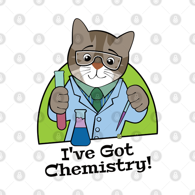 Disover I've Got Chemistry Scientist Cat - Chemistry - T-Shirt