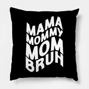 Mama Mommy Mom Bruh - Mother's Day Funny Gift Pillow