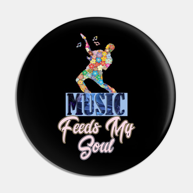 Music Feeds My Soul For Music Lovers Pin by SpudyDesigner