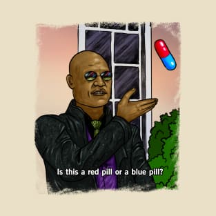 Is this a red pill or a blue pill T-Shirt