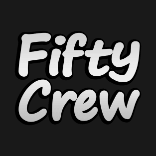 50th Birthday Crew, Fifty Crew T-Shirt