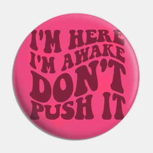 I'm Here I'm Awake Don't Push It Hoodie / Shirt, Aesthetic Hoodie, Trendy hoodie, hoodies for women, funny hoodie, Vsco Pin