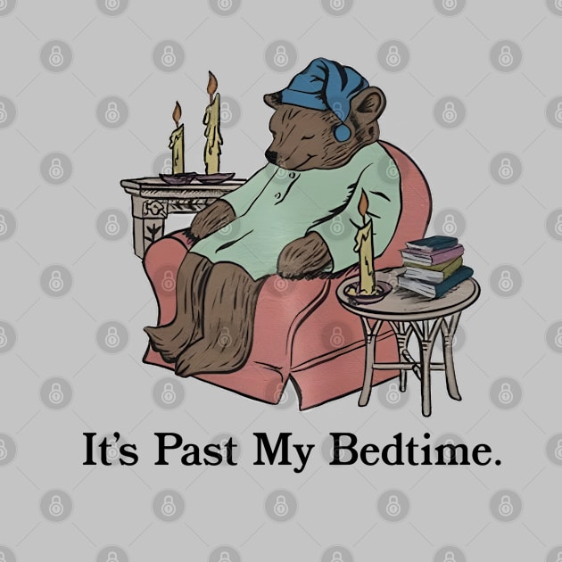 It's Past My Bedtime Sleepy Bear by teecloud