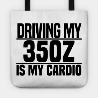 Driving my 350Z is my cardio Tote