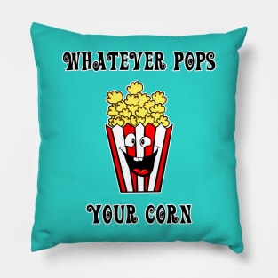 Whatever Pops Your Corn Pillow