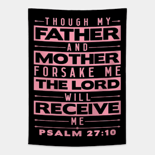 Psalm 27:10 The Lord Will Receive Me Tapestry