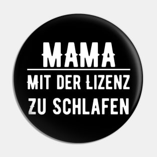 Mama Mit Der Lizenz Zu Schlafen Pin