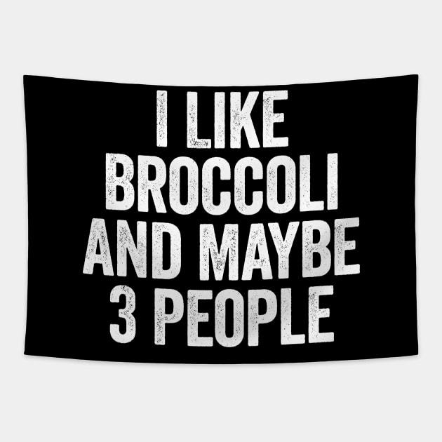 I Like Broccoli And Maybe 3 People White Tapestry by GuuuExperience