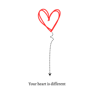 You're heart is different T-Shirt