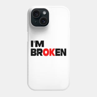 I'm Broken Phone Case