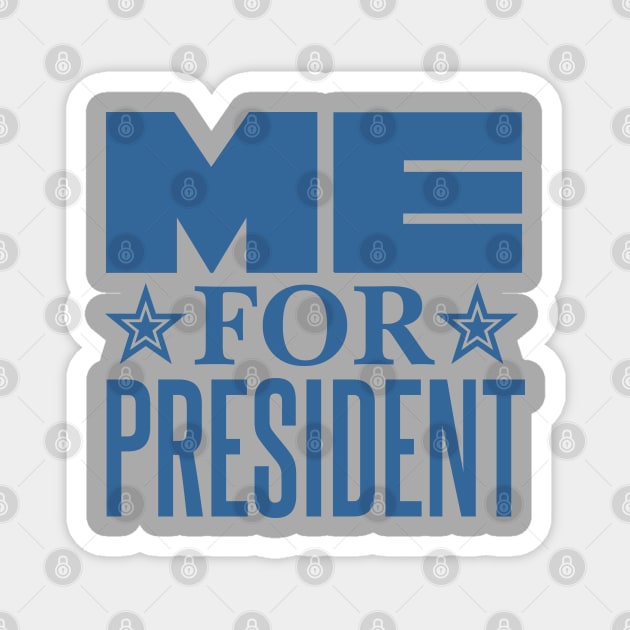 Me for President Magnet by DavesTees