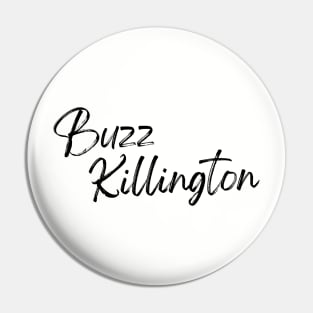 Buzz Killington Pin