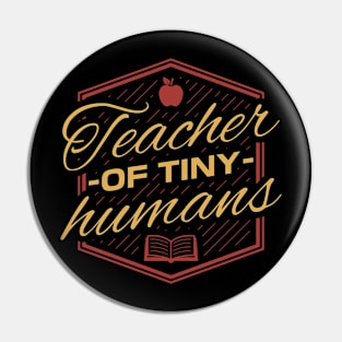 Teacher Of Tiny Humans Pin